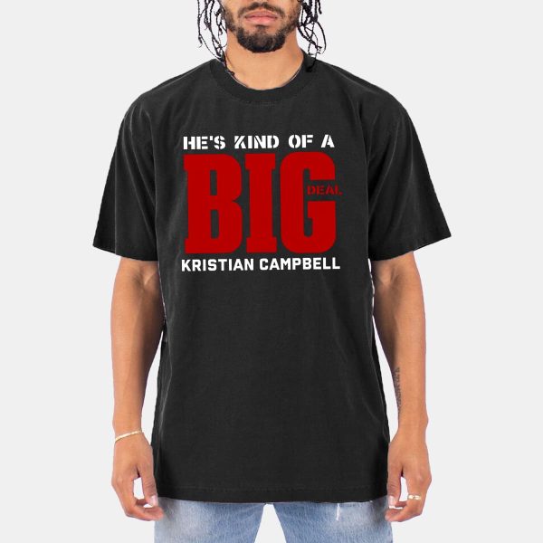 Kristian Campbell Hes Kind Of A Big Deal T Shirt 10
