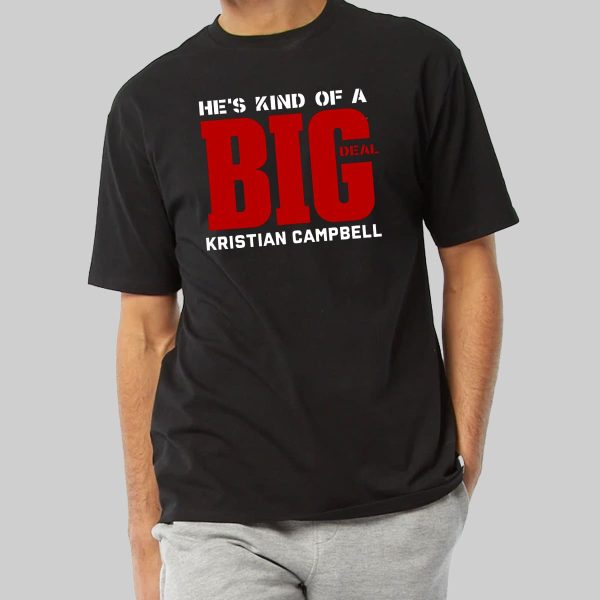 Kristian Campbell Hes Kind Of A Big Deal T Shirt 11