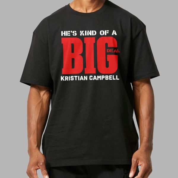 Kristian Campbell Hes Kind Of A Big Deal T Shirt 2