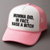 Momma Did In Fact Raise A Bitch Hat 2