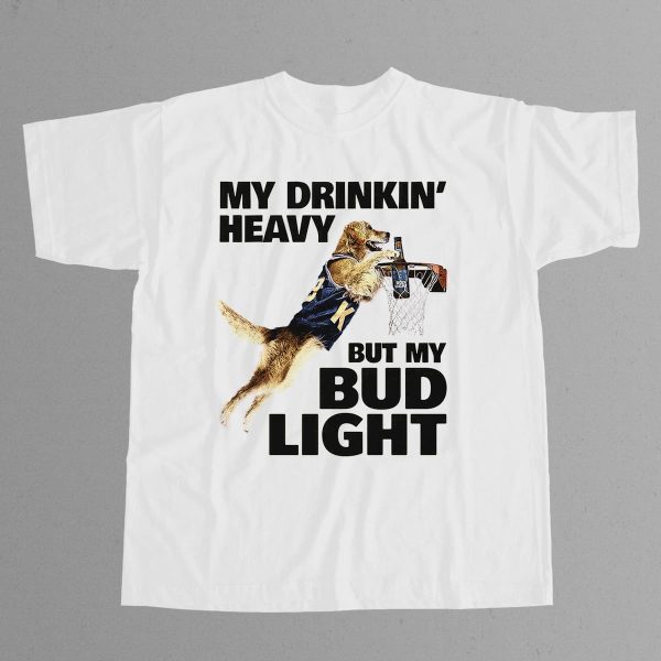 My Drinking Heavy But My Bud Light Shirt 12