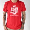 Nebraska Cornhuskers We Almost Always Almost Win Shirt 1