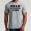 Need A Boyfriend That Understands Im Single Shirt 12