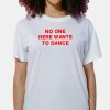 No One Here Wants To Dance Shirt 1