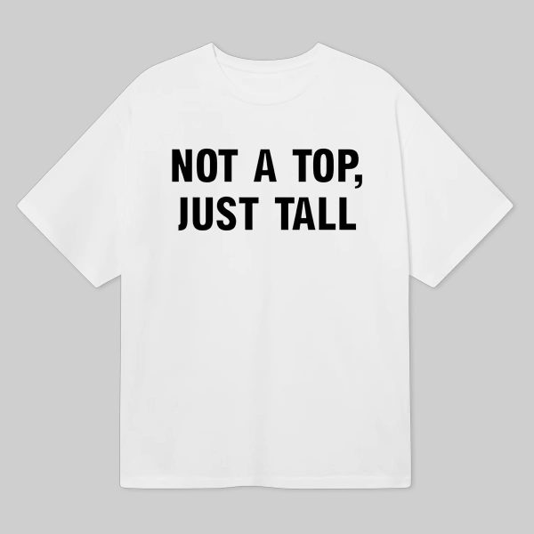 Not A Top Just Tall Shirt 6