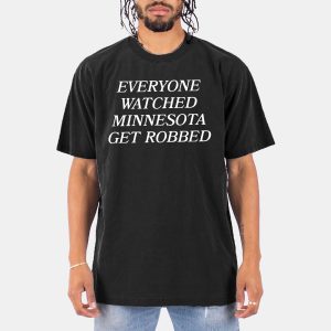 Angie Craig Everyone Watched Minnesota Get Robbed Shirt 10