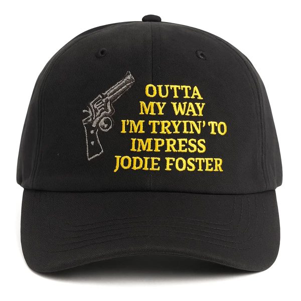 Outta My Way Im Trying To Impress Jodie Foster Hat 2