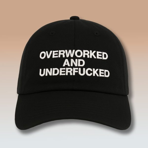 Overworked and Underfucked Hat 1