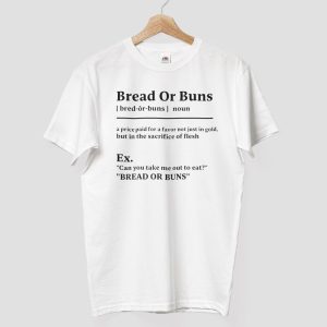 Bread Or Buns Definition Shirt 3