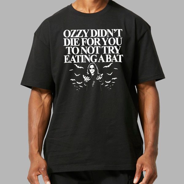 Ozzy Didnt Die For You To Not Try Eating A Bat Shirt 2