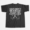Ozzy Didnt Die For You To Not Try Eating A Bat Shirt 9