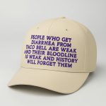 People Who Get Diarrhea From Taco Bell Are Weak Hat