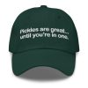 Pickles Are Great Until Youre In One Hat 1