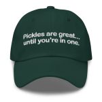 Pickles Are Great Until You're In One Hat