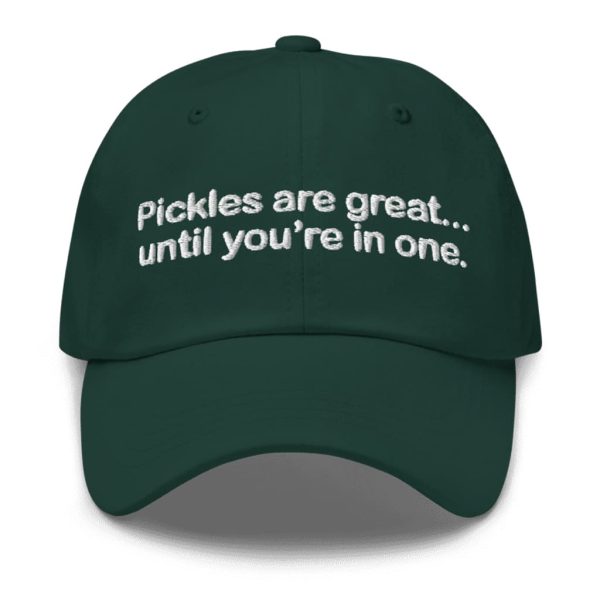 Pickles Are Great Until Youre In One Hat 1