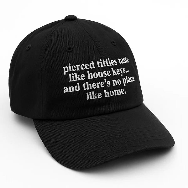 Pierced Titties Taste Like House Keys Hat