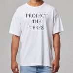 Protect The TERFS Shirt