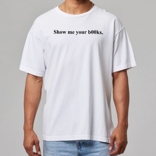 Show Me Your Books Shirt 11