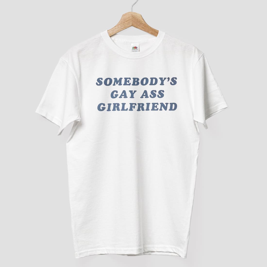 Somebodys Gay Ass Girlfriend Shirt 2 Somebodys Gay Ass Girlfriend Shirt 2