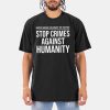 Stop Crimes Against Humanity Protest Shirt 11