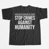 Stop Crimes Against Humanity Protest Shirt 8
