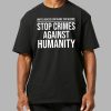 Stop Crimes Against Humanity Protest Shirt 9