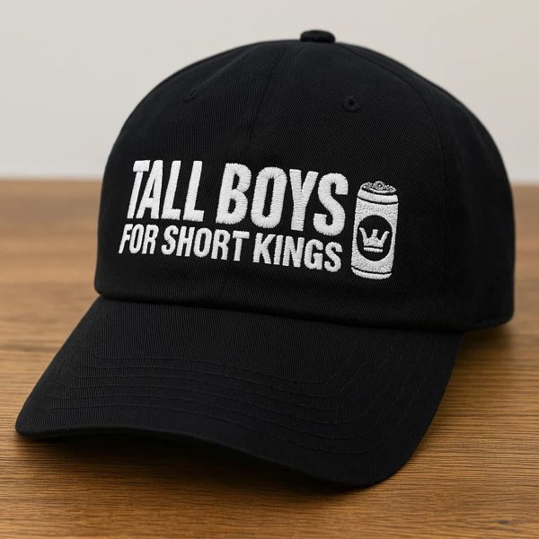 Tall Boys For Short Kings Hat 1