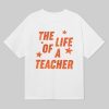 The Life Of A Teacher Shirt 1