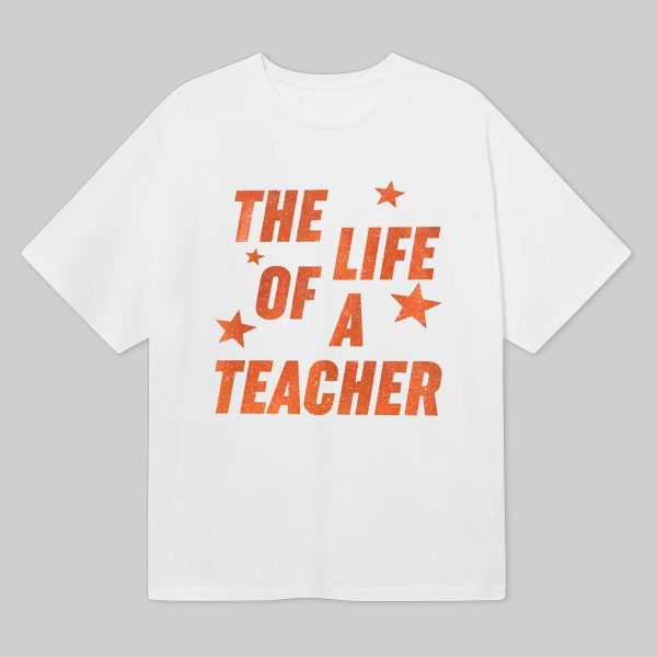 The Life Of A Teacher Shirt 1