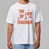 The Life Of A Teacher Shirt 11