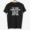 The Trump Administration Is Dei For Mediocre White Men Shirt 7
