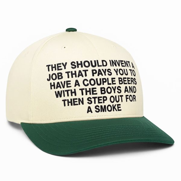 They Should Invent A Job That Pays You To Have A Couple Beers Hat 1