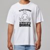 To Text is Human To Drunk Text Is Divine Shirt 11