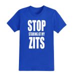 Topicals Stop Staring At My Zits Shirt