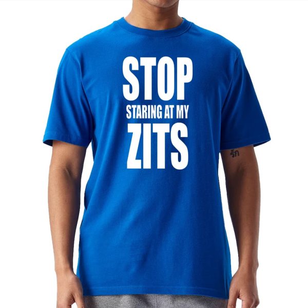 Topicals Stop Staring At My Zits Shirt 4