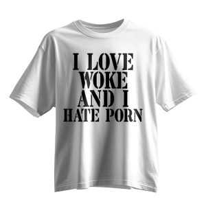 I Love Woke And I Hate Porn Shirt 10