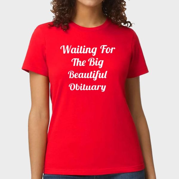 Waiting For The Big Beautiful Obituary Shirt 3
