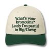 Whats Your Bronouns Lately Im Partial To Big Dawg Hat 1
