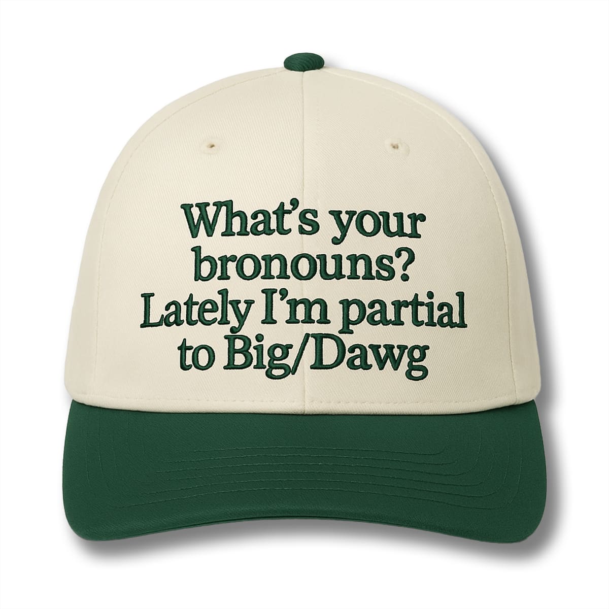 Whats Your Bronouns Lately Im Partial To Big Dawg Hat 1 Whats Your Bronouns Lately Im Partial To Big Dawg Hat 1