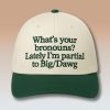 Whats Your Bronouns Lately Im Partial To Big Dawg Hat 2