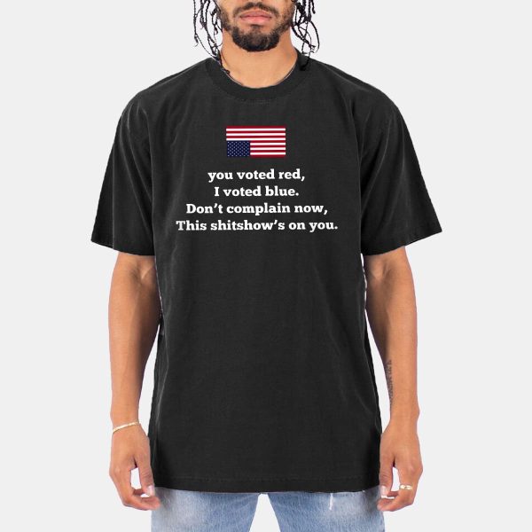 You Vote Red I Vote Blue Dont Complain Now Shirt 11