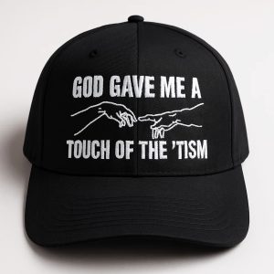 God Gave Me A Touch Of The Tism Hat 1