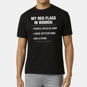 My Red Flags In Women Purple Or Blue Hair Large Septum Ring Has A Penis Shirt 1