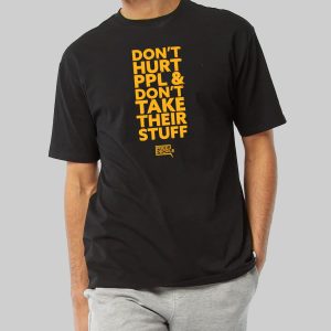 Dont Hurt People And Dont Take Their Stuff Shirt 1