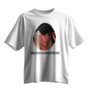 Lady Gaga There Can Be 100 People In The Room Shirt 10