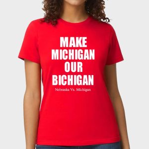 Make Michigan Our Bichigan Shirt 1