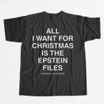 All I Want For Christmas Is The Epstein Files Shirt