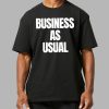 Business As Usual T Shirt 2