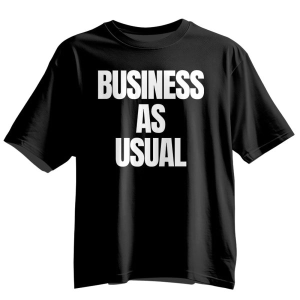 Business As Usual T Shirt 5