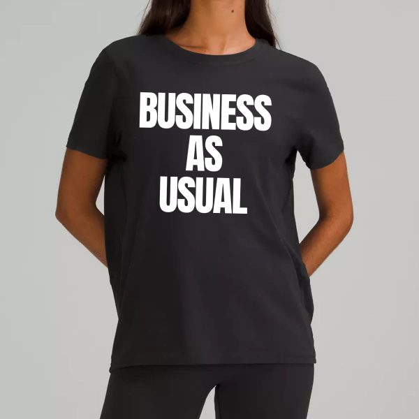 Business As Usual T Shirt 7